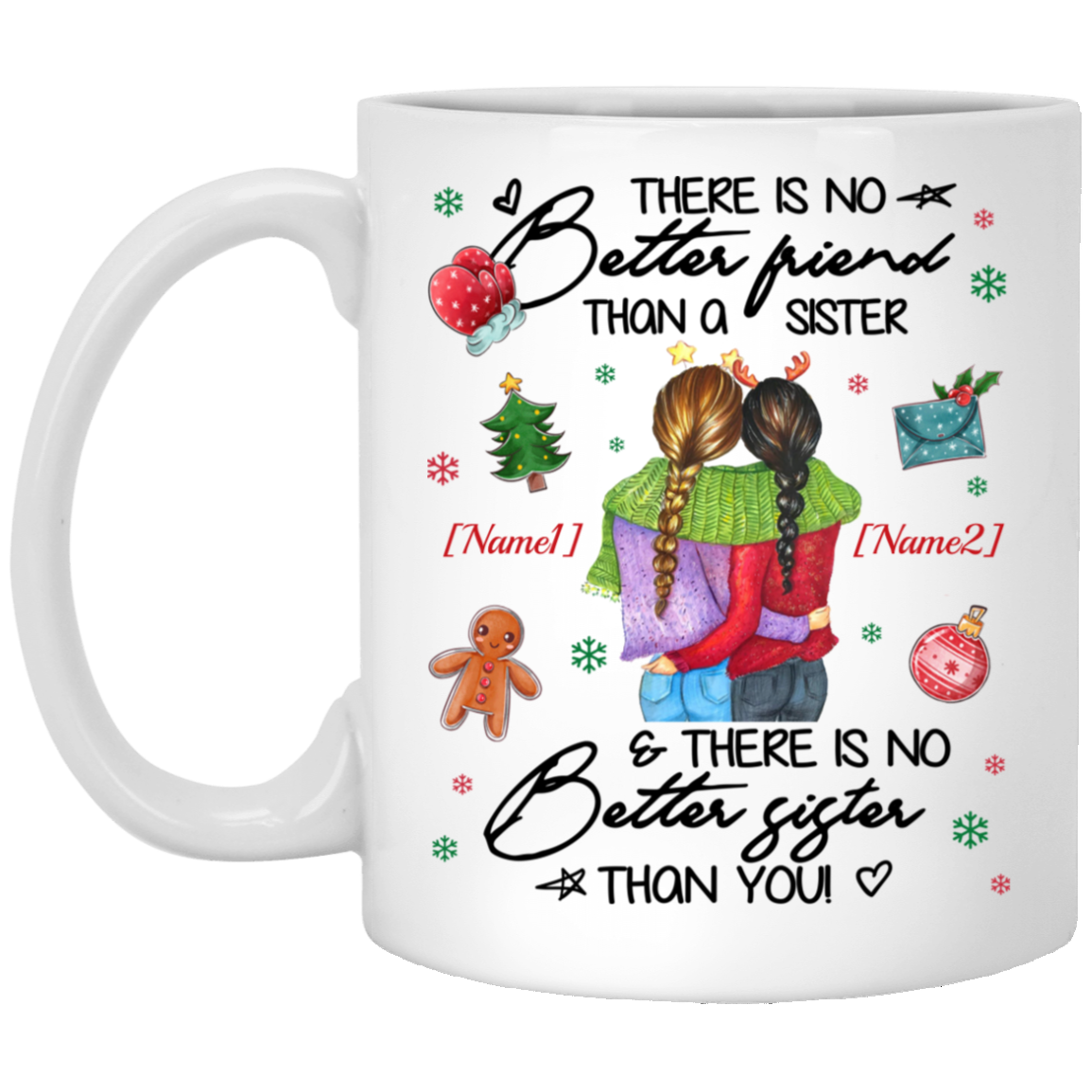 Personalized Sisters Christmas There Is No Better Friend Than A Sister Ceramic Coffee Mug, White, 11 oz. White Mug