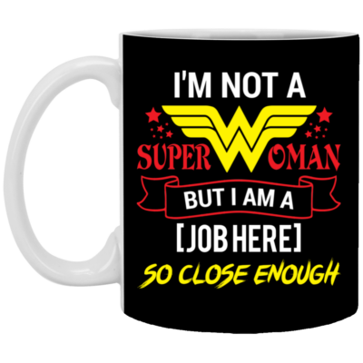 Personalize Job Title I'm Not Superwoman Ceramic Coffee Mug - Beer Stein - Water Bottle, Black, 11 oz. White Mug