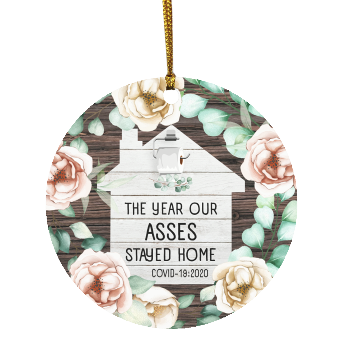 The Year Our Asses Stayed Home Funny Quarantine Circle Christmas Ornament - Holiday Pandemic 2020 Ornament, White, Circle Ornament