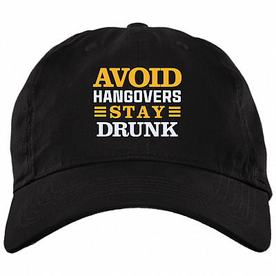 Avoid Hangovers Stay Drunk Twill Cap - High-Profile Snapback Hat - Trucker Hat - Funny Drinker Gifts, Black, Brushed Twill Dad Cap