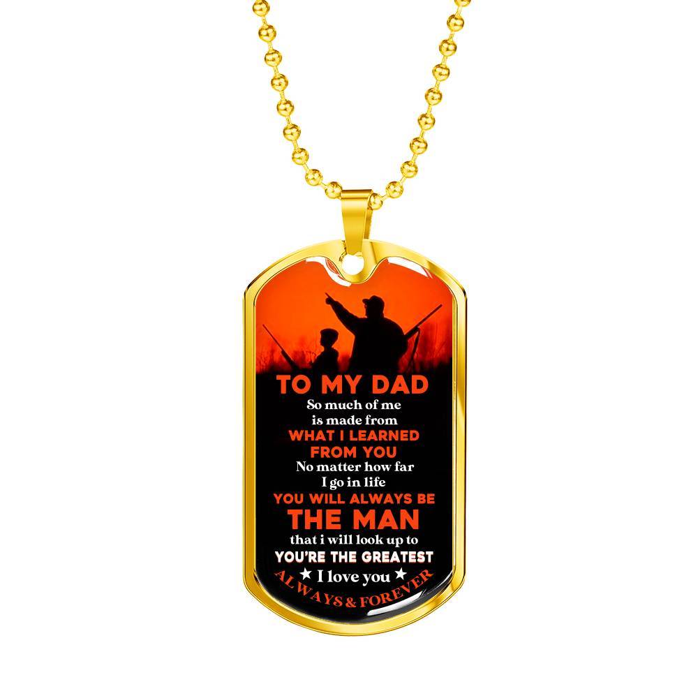 To My Hunting Dad So Much Of Me Is Made From What I Learned From You I Love You Dog Tag Pendant Necklace - Dog Tag (Gold Plated)