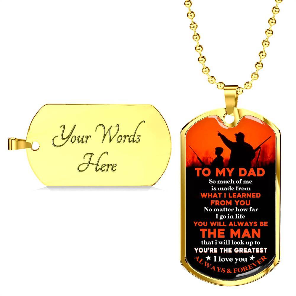 To My Hunting Dad So Much Of Me Is Made From What I Learned From You I Love You Dog Tag Pendant Necklace - Dog Tag (Gold Plated)