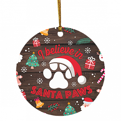 I Believe In Santa Paw Christmas Ornament Keepsake – Holiday Flat Circle Ornament – Holiday Decoration Gift, White, Circle Ornament