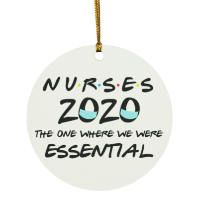 Nurses 2020 The One Where We Were Essential Pandemic Christmas Ornament - Holiday Flat Circle Ornament, White, Circle Ornament