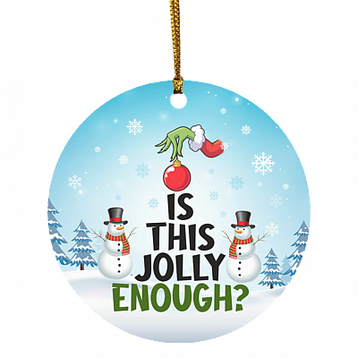 Is This Jolly Enough Christmas Ornament - Green Character Christmas Ornament - Funny Xmas Holiday Gifts, White, Circle Ornament