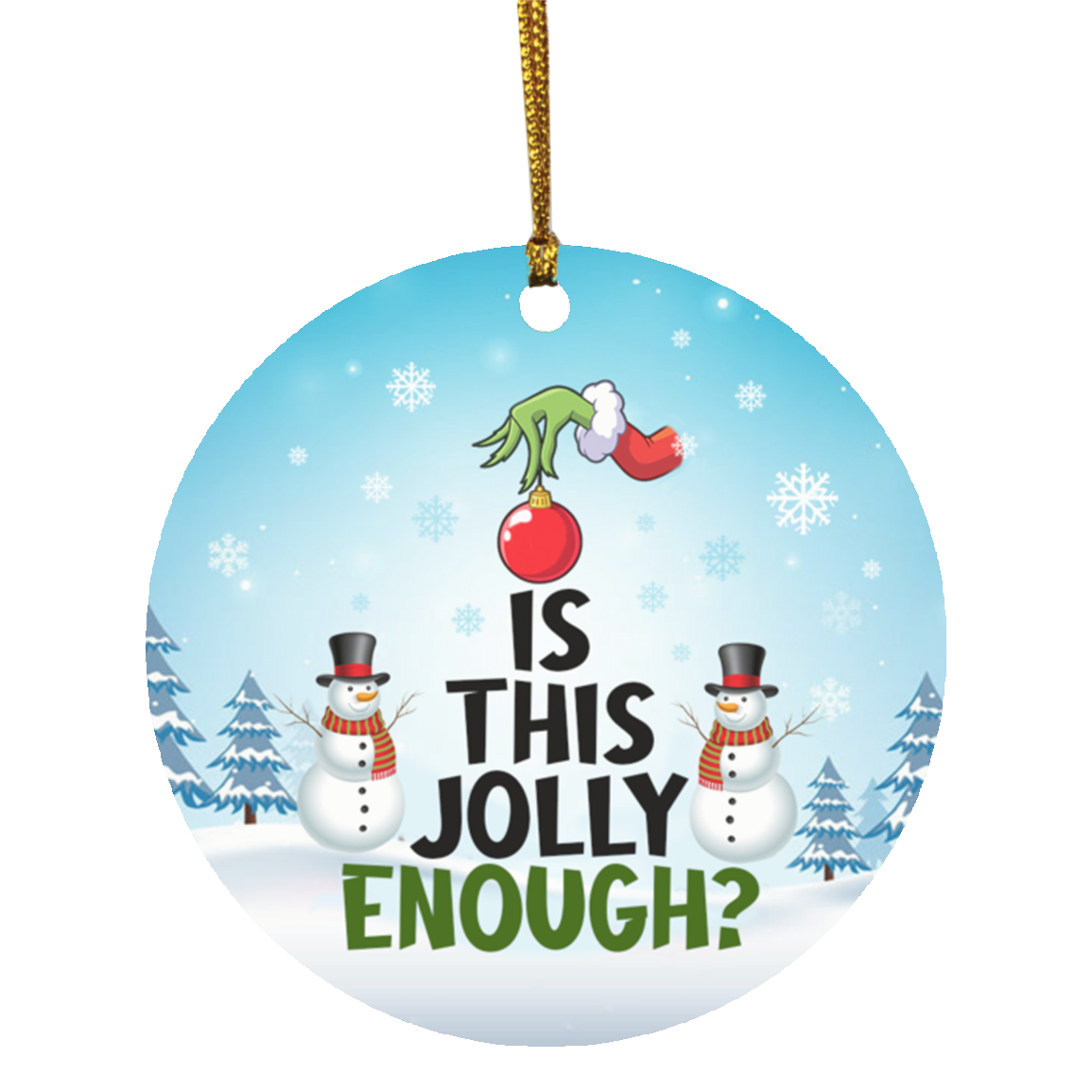 Is This Jolly Enough Christmas Ornament - Green Character Christmas Ornament - Funny Xmas Holiday Gifts, White, Circle Ornament