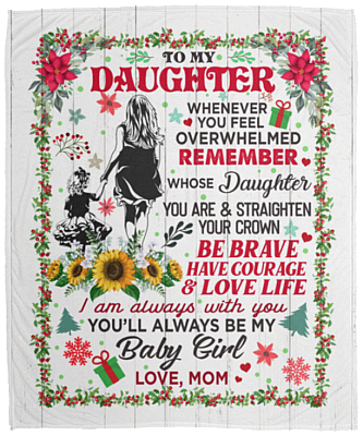 From Mom To My Daughter Whenever You Feel Overwhelmed Christmas Fleece Blanket - Premium Mink Sherpa Blanket, White, Cozy Plush Fleece Blanket - 50x60