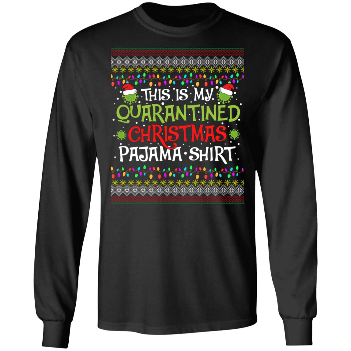 This Is My Quarantined Christmas Pajama Shirt Funny Ugly Christmas Hoodie - Sweatshirt - Long Sleeve Shirt, Black, Long Sleeve This Is My Quarantined Christmas Pajama Shirt Funny Ugly Christmas Hoodie - Sweatshirt - Long Sleeve Shirt, Black, Long Sleeve
