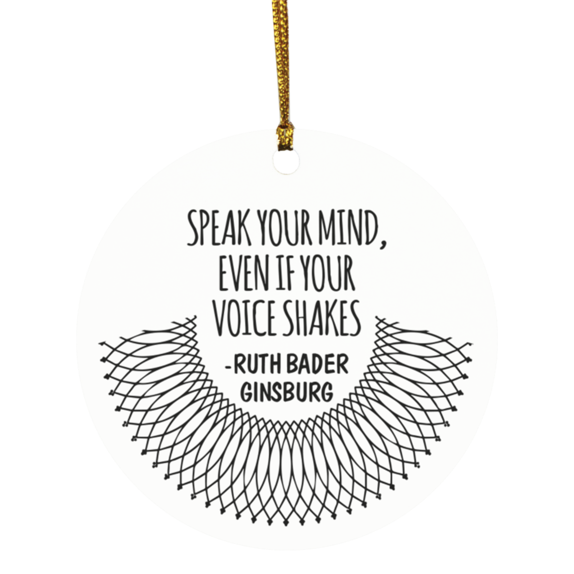 RBG Speak Your Mind Even If Your Voice Shakes Ruth Bader Ginsburg Circle Christmas Tree Ornament Keepsake, White, Circle Ornament
