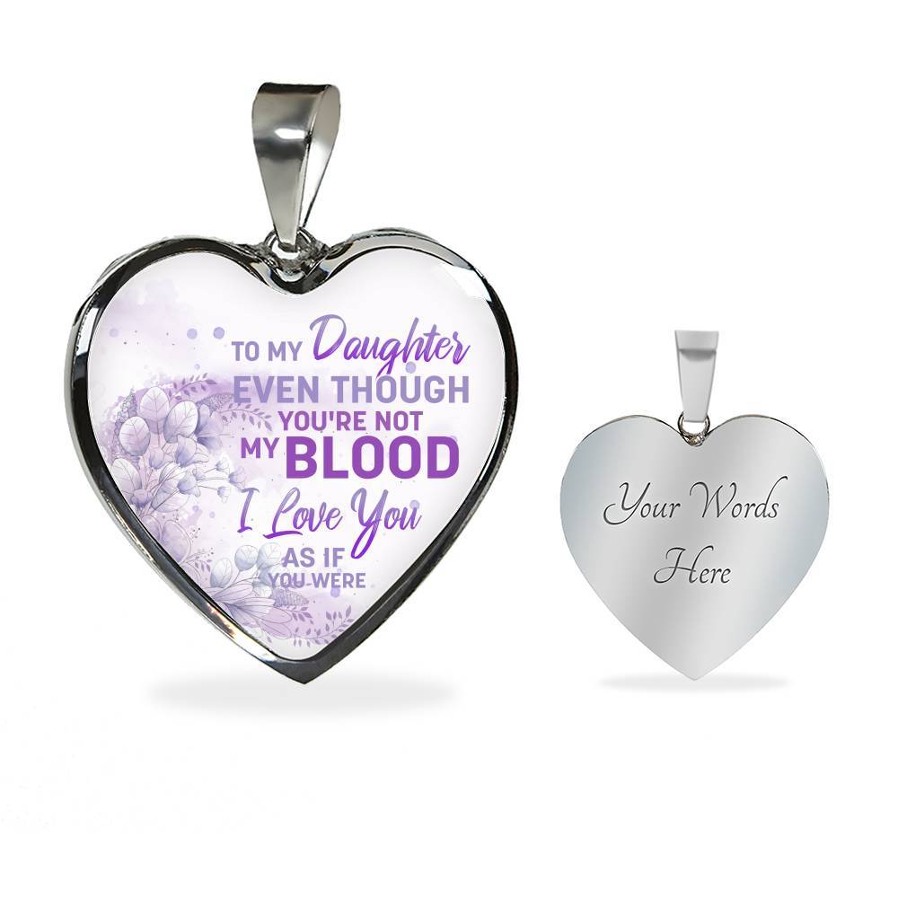 To My Daughter Even Though You're Not My Blood I Love You As If You Were Heart Pendant Necklace - Heart Luxury Necklace (Silver)