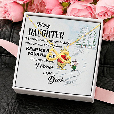 To My Daughter If There Ever Comes a Day We Can't Be Together Keep Me in Your Heart Dad Infinity Heart Pendant Necklace