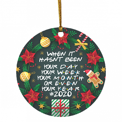When It Hasn't Been Your Day Your Week Your Month Christmas Ornament Keepsake - Holiday Flat Circle Ornament, White, Circle Ornament