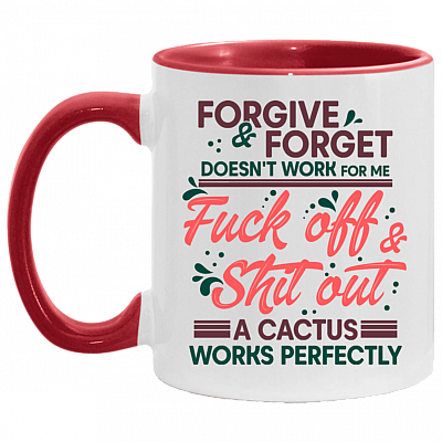 Forgive and Forget Doesn't Work For Me Fck Off Sht Out Accent Mug, White/Red, 11 oz. Accent Mug
