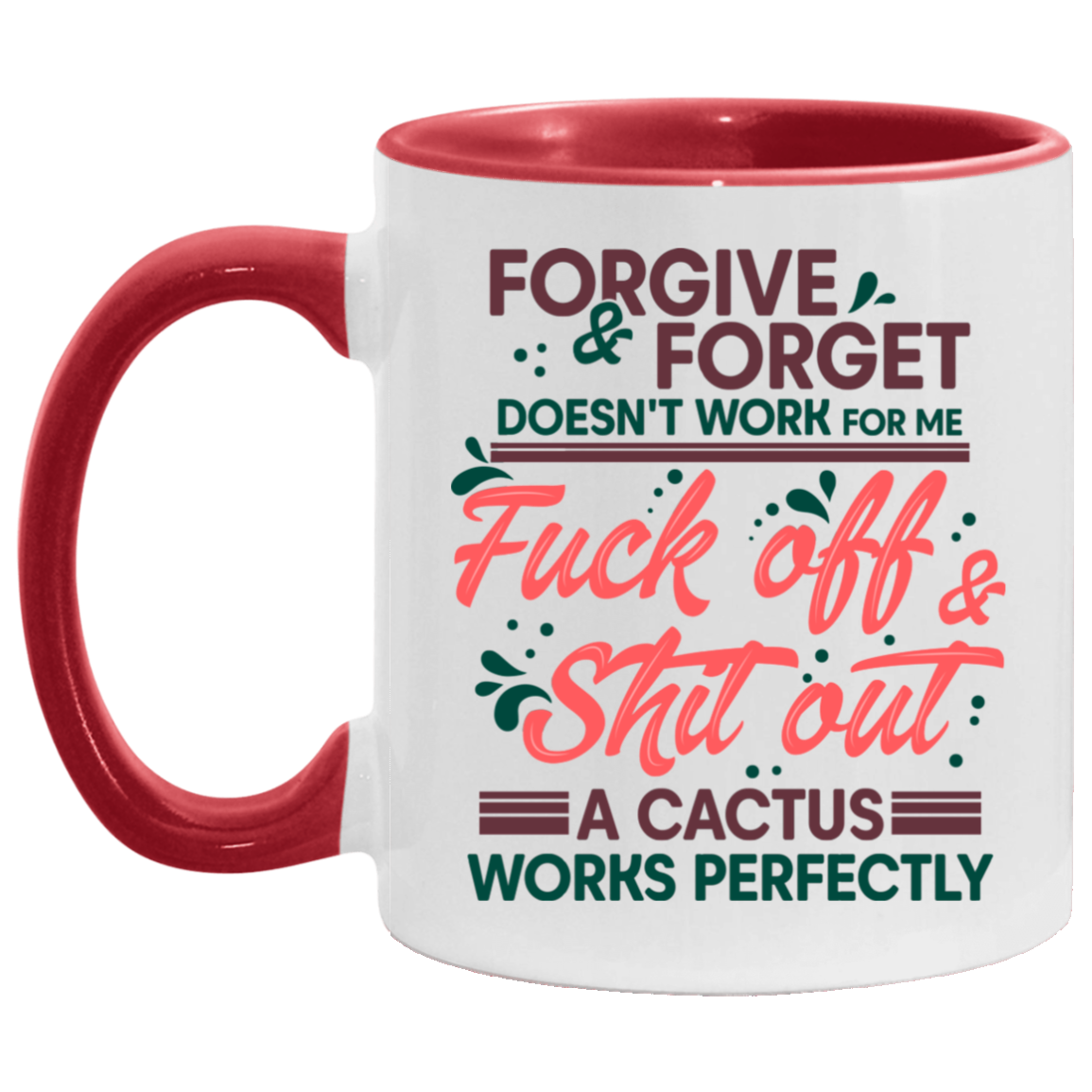 Forgive and Forget Doesn't Work For Me Fck Off Sht Out Accent Mug, White/Red, 11 oz. Accent Mug