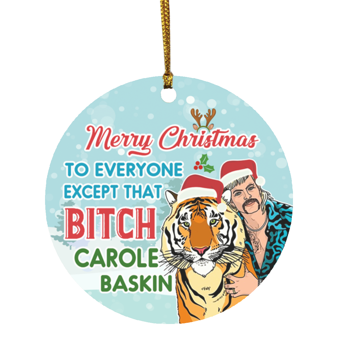Joe Exotic Merry Christmas To Every One Except That Bitch Carole Baskin Funny Tiger King Circle Ornament Keepsake, White, Circle Ornament