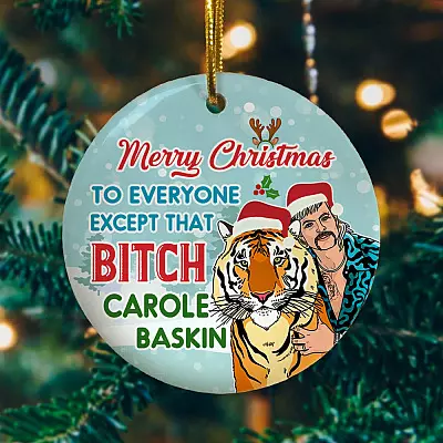 Alternative view of Joe Exotic Merry Christmas To Every One Except That Bitch Carole Baskin Funny Tiger King Circle Ornament Keepsake