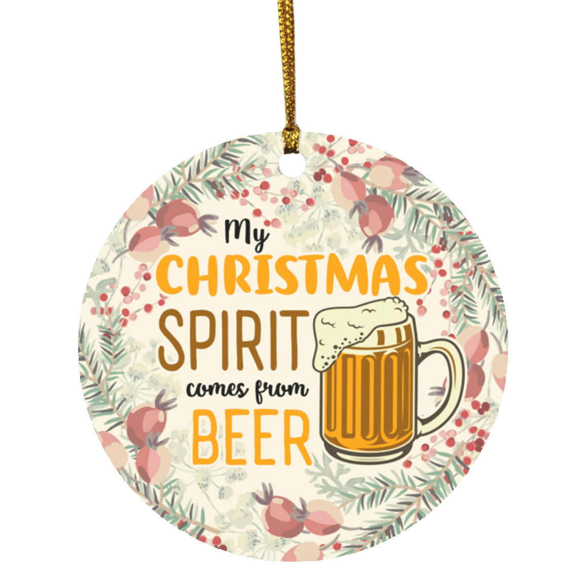 My Christmas Spirit Comes From Beer Decorative Christmas Ornament - Holiday Flat Circle Ornament Keepsake, White, Circle Ornament