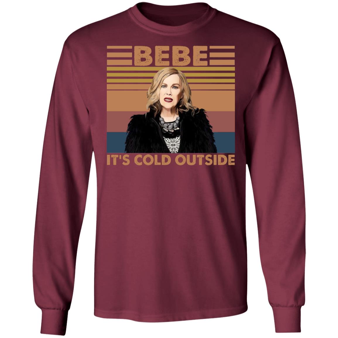 Bebe It's Cold Outside Funny Moira Vintage Hoodie - Sweatshirt - Long Sleeve Shirt, Maroon, Long Sleeve