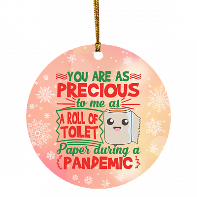 You Are As Precious To Me As A Roll Of Toilet Paper During A Pandemic Christmas Holiday Flat Circle Ornament, White, Circle Ornament