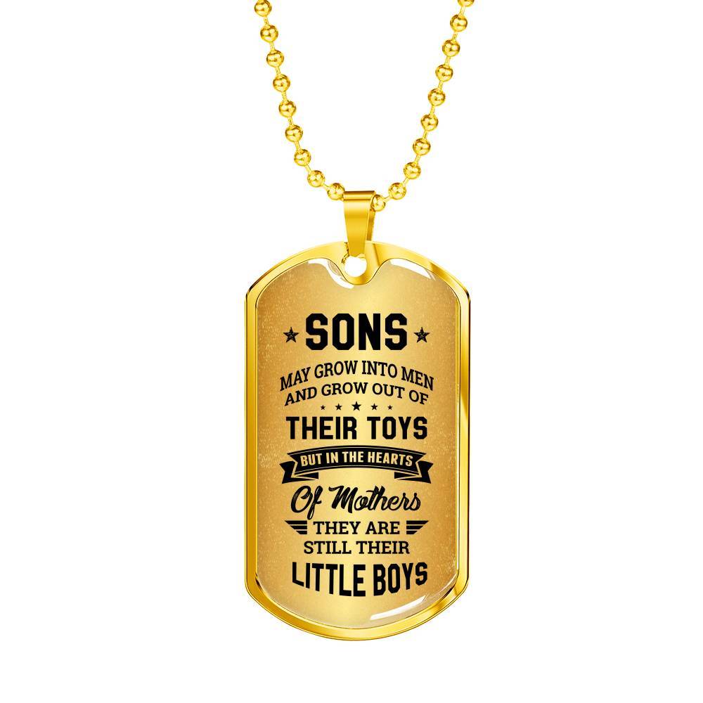 Sons May Grow into Men but in the Hearts of Mothers They Are Still Their Little Boys Dog Tag Pendant Necklace - Dog Tag (Gold Plated)