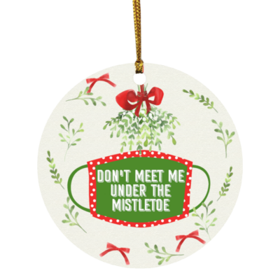 Don't Kiss Me Under the Mistletoe Christmas 2020 Decorative Ornament - Holiday Flat Circle Ornament, White, Circle Ornament