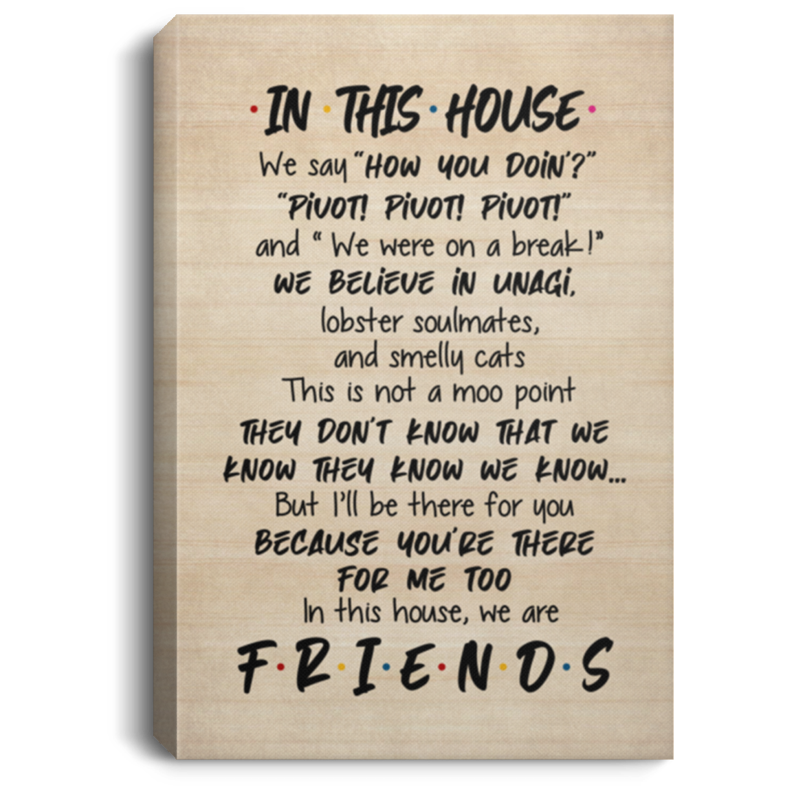 In This House We Say How You Doing Funny We Are Friends Framed Canvas - Unframed Poster, White, 0.75'' Framed Canvas