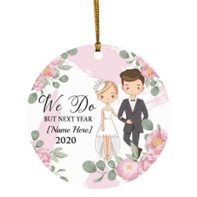 I Do Next Year Postponed Wedding Personalized Decorative Ornament - Holiday Flat Circle Ornament, White, Circle Ornament