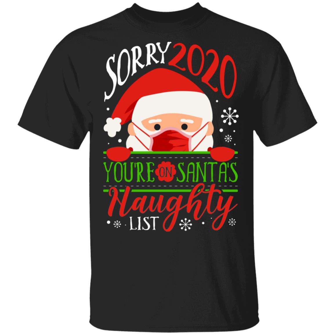Sorry 2020 You Are On Santa's Naughty List Santa Wearing Mask Quarantine Christmas 2020 Pandemic T-Shirt, Black, Unisex T-Shirt