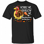 Gobble Me Swallow Me Drip Gravy Down The Side Of Me Funny Turkey T-Shirt - Funny Thanksgiving Gifts, Black, Unisex T-Shirt Gobble Me Swallow Me Drip Gravy Down The Side Of Me Funny Turkey T-Shirt - Funny Thanksgiving Gifts, Black, Unisex T-Shirt