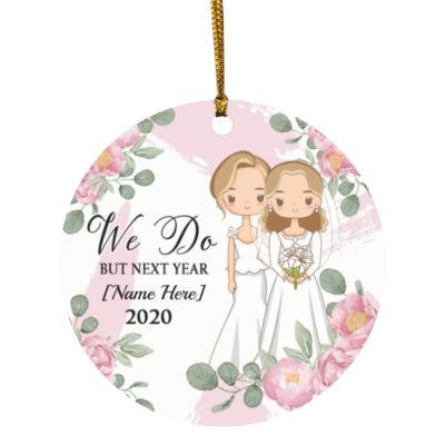 I Do Next Year 2020 Personalized Gift Lesbian Marriage Ornament - Holiday Flat Circle Ornament, White, Circle Ornament