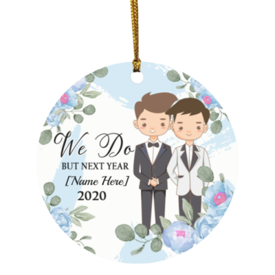 I Do Next Year 2020 Personalized Gift Gay Wedding Ornament - Holiday Flat Circle Ornament, White, Circle Ornament