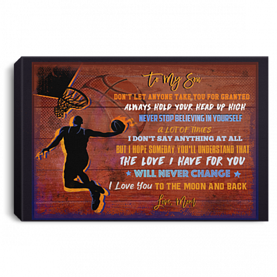 Basketball To My Son Don't Let Anyone Take You For Granted Love Mom Framed Canvas - Unframed Poster, White, 0.75'' Framed Canvas