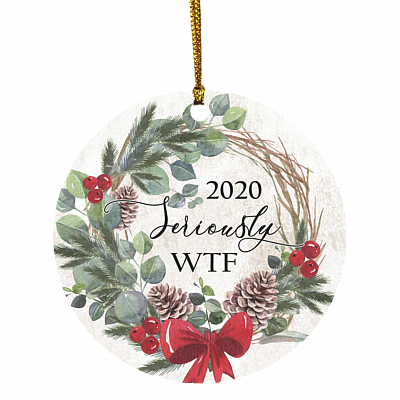 2020 Seriously Wtf Vintage Wreath Decorative Christmas Ornament - Holiday Flat Circle Ornament, White, Circle Ornament