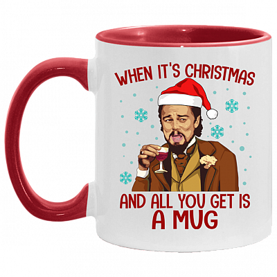 Santa Leonardo When It's Christmas And All You Get Is A Mug Accent Mug, White/Red, 11 oz. Accent Mug