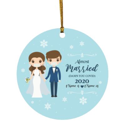 Personalize Almost Married Dam-n You Co-Vid19 2020 Christmas Decorative Ornament - Holiday Ornament, White, Circle Ornament