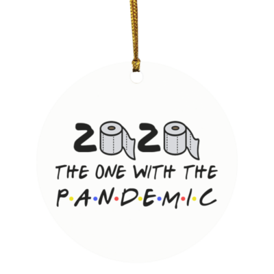 Friends TV Show 2020 The One With The Pandemic Where We Were Quarantined Christmas 2020 Circle Ornament, White, Circle Ornament