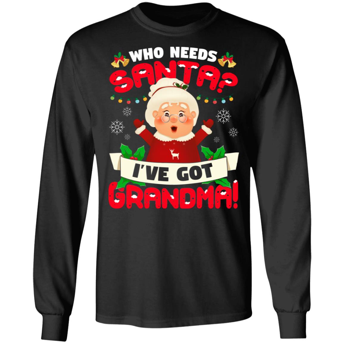Who Needs Santa I've Got Grandma, Black, Long Sleeve