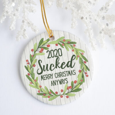 Alternative view of 2020 Sucked Merry Christmas Anyways Funny Quarantine Christmas Pandemic Circle Ornament - Xmas Gifts