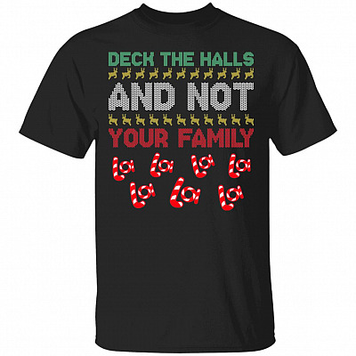 Deck The Halls And Not Your Family Christmas Ugly T-Shirt - La La La Ugly T-Shirt - Funny Christmas Ugly T-Shirt, Black, Unisex T-Shirt