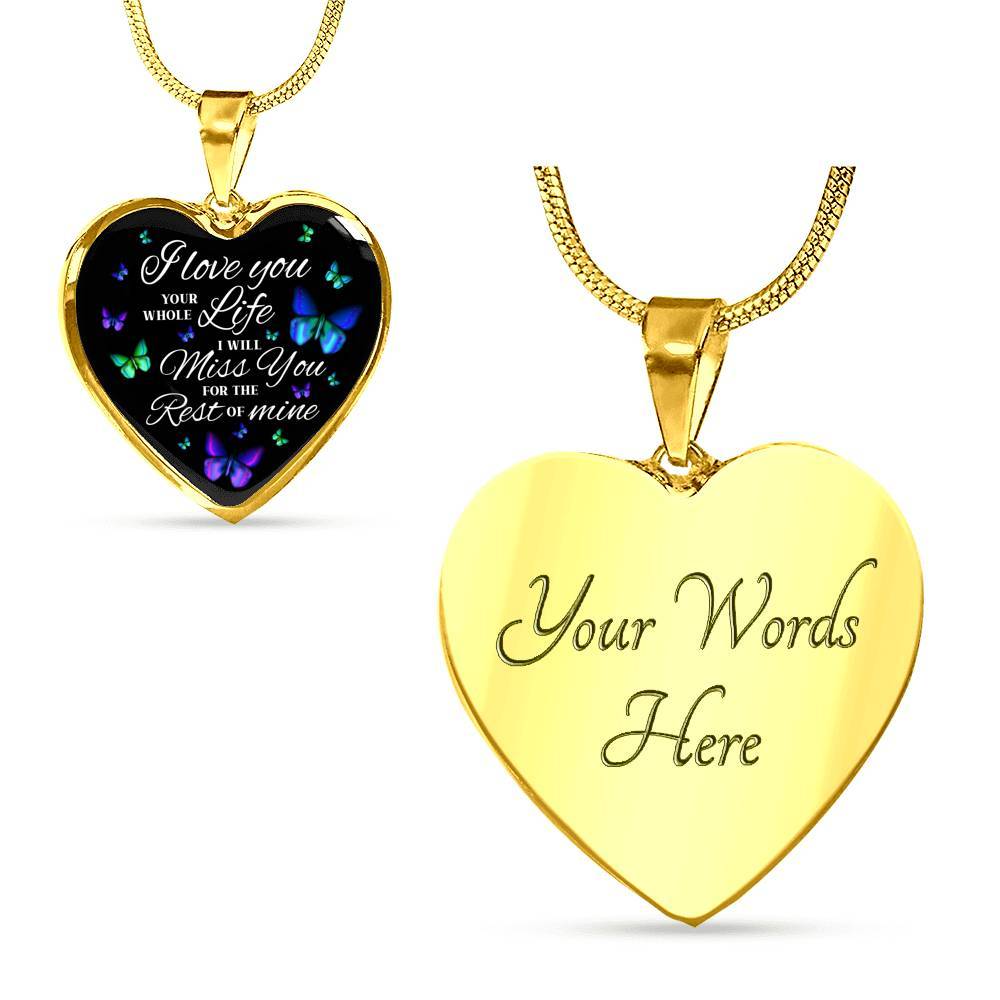 Butterfly I Loved You Your Whole Life I Will Miss You for The Rest Of Mine Heart Pendant Necklace - Heart Luxury Necklace (Gold Plated)
