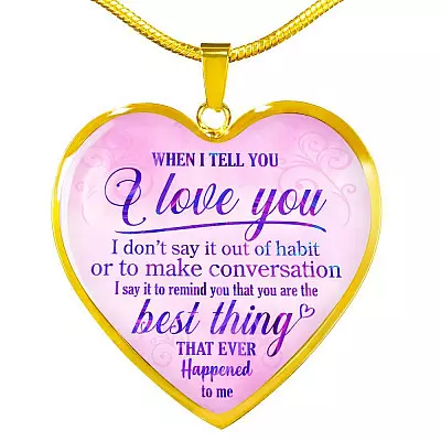 When I Tell You I Love You I Don't Say It Out Of Habit Heart Pendant Necklace - Meaningful Necklaces For Wife - Heart Luxury Necklace (Gold Plated)