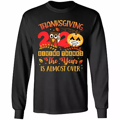 Thanksgiving 2020 Giving Thanks The Year Is Almost Over Hoodie - Sweatshirt - Long Sleeve Shirt, Black, Long Sleeve