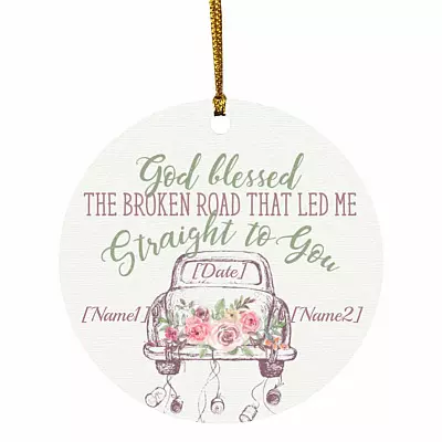 6TR. god blessed the broken road - (4) CUSTOM 2 Personalized God Blessed Ornament, White, Circle Ornament