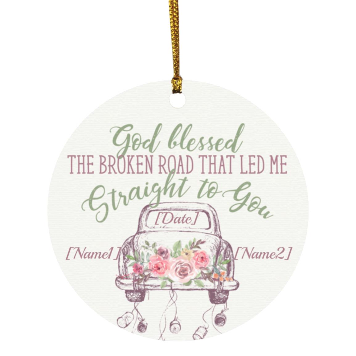 6TR. god blessed the broken road - (4) CUSTOM 2 Personalized God Blessed Ornament, White, Circle Ornament