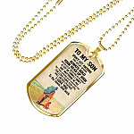 To My Son Don't Let Anyone Take You For Granted Always Hold Your Head Up High Dog Tag - Dog Tag (Gold Plated)