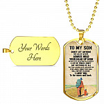 To My Son Don't Let Anyone Take You For Granted Always Hold Your Head Up High Dog Tag - Dog Tag (Gold Plated)