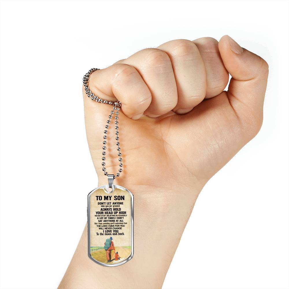 To My Son Don't Let Anyone Take You For Granted Always Hold Your Head Up High Dog Tag - Dog Tag (Silver)