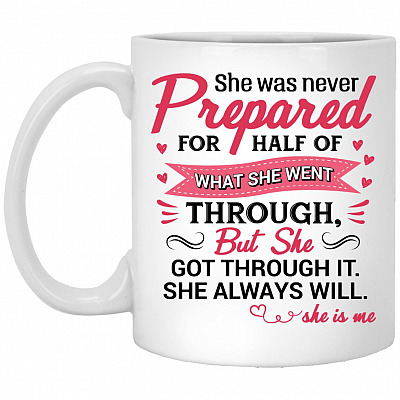 She Was Never Prepared For Half Of, White, 11 oz. White Mug