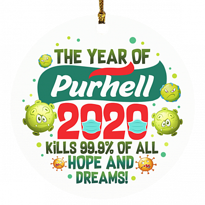 The Year Of Purhell Kills 99 Dreams And Hopes Quarantine Pandemic Flat Holiday Circle Ornament Keepsake, White, Circle Ornament