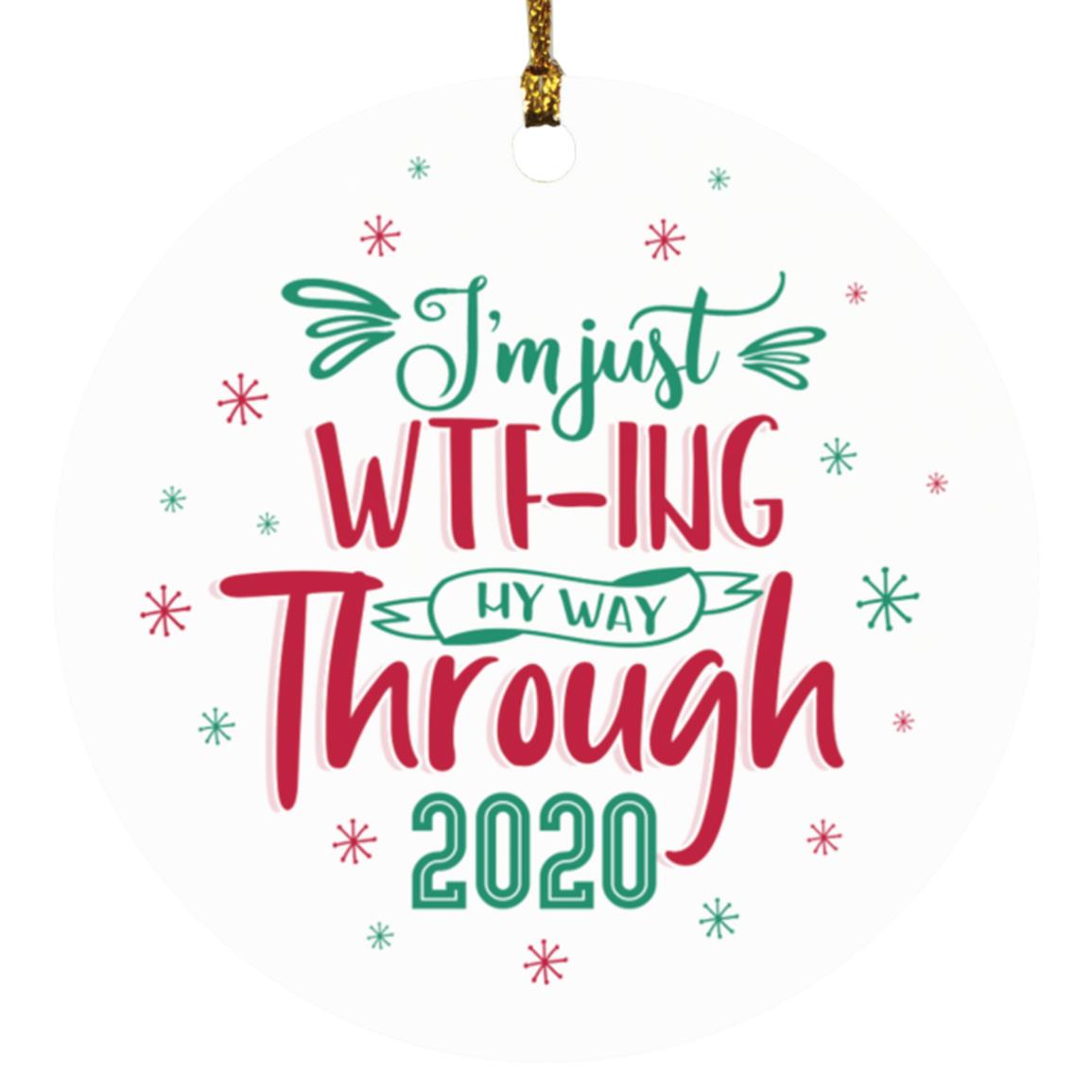 I'm Just WTF-Ing My Way Through 2020 Funny, White, Circle Ornament